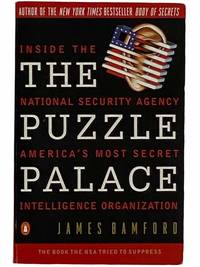 The Puzzle Palace: Inside the National Security Agency, America&#039;s Most Secret Intelligence Organization by Bamford, James - 1983