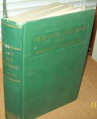 Old Age Deferred: The Causes of Old Age and Its Postponement By Hygenic and Therapeutic Measures by Lorand, Arnold - 1922