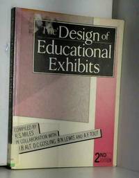 The Design of Educational Exhibits by M. B. Alt, Dr R S Miles, R. S. Miles et D. C. Gosling - 1988