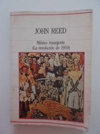 MÃ©xico Insurgente: La revoluciÃ³n de 1910 by John Reed - 1985