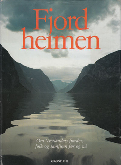 Fjordheimen. Vestlandets fjorder, folk og…