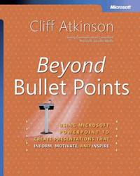 Beyond Bullet Points: Using Microsofta Powerpointa to Create Presentations That Inform, Motivate,...