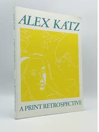 Alex Katz: A Print Retrospective by KATZ, Alex; Barry WALKER - 1987