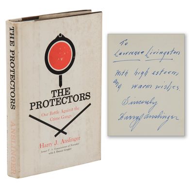 The Protectors: The Heroic Story of the Narcotics Agents, Citizens and Officials in Their Unending, Unsung Battles Against Organized Crime in America and Abroad