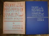 Sequel to the Pied Piper of Hamelin and Other Poems by Cotter, Joseph S - 1939