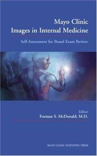 Mayo Clinic Images in Internal Medicine : Self-Assessment for Board Exam Review