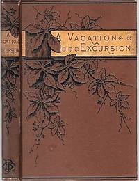 cover of A VACATION EXCURSION FROM MASSACHUSETTS BAY TO PUGET SOUND. By O.R.