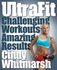 Ultrafit! : Challenging Workouts--Amazing Results