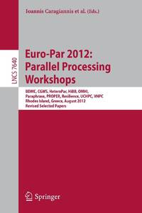 Euro-Par 2012: Parallel Processing Workshops : BDMC, CGWS, HeteroPar, HiBB, OMHI, Paraphrase,...