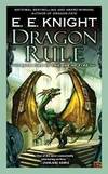 Dragon Rule: Book Five of the Age of Fire by E.E. Knight - 2012-06-08