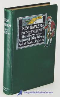 New Harlem, Past and Present: The Story of an Amazing Civic Wrong, Now at  Last to be Righted by PIERCE, Carl Horton - 1903