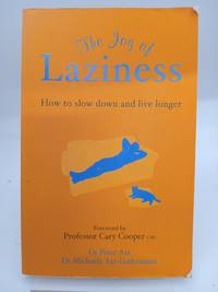 The Joy of Laziness : How to Slow Down and Live Longer