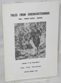 Tales from Chichicastenango: Tikal, Piedras Negras, Quirigua: legends of the Maya-Quiché