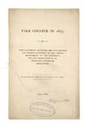 Yale College in 1875: Some Statements Respecting the Late Progress and Present Condition of the Various Departments of the University, for the information of its graduates, friends, and benefactors...June 1, 1875