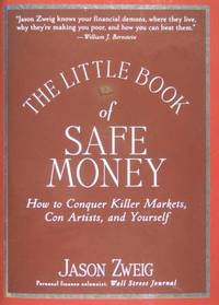 The Little Book of Safe Money: How to Conquer Killer Markets, Con Artists, and Yourself