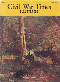 April 1969 Issue of Civil War Times Illustrated by edited by Wilbur S. Nye - 1969