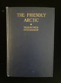 The Friendly Arctic: The Story of Five Years in Polar Regions