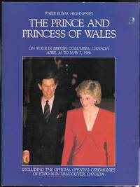 THEIR ROYAL HIGHNESSES THE PRINCE AND PRINCESS OF WALES ON TOUR IN THE CANADIAN CITIES OF VICTORIA, NANAIMO, VANCOUVER, KELOWNA, KAMLOOPS AND PRINCE GEORGE IN THE PROVINCE OF BRITISH COLUMBIA.  APRIL 30 TO MAY 7, 1986. by Aikman, Linda and Leach, Karen - 1986