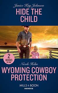 Hide The Child: Hide the Child / Wyoming Cowboy Protection (Carsons & Delaneys) (Mills &...