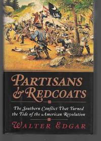 Partisans And Redcoats ( The Southern Conflict That Turned The Tide Of The American Revolution )