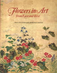 Flowers in Art from East and West by Paul Hulton and Lawrence Smith - Hardcover - 1979 - from Lazy Letters Books (SKU: 14101)