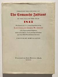 Through the Country of The Comanche Indians in the Fall of the Year 1845: The Journal of a U.S....