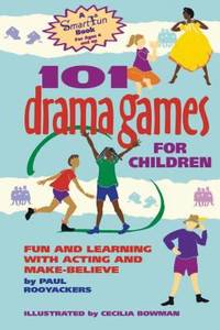101 Drama Games for Children : Fun and Learning with Acting and Make-Believe