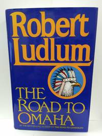 The Road to Omaha by Robert Ludlum - Hardcover - 1992 - from Fleur Fine Books (SKU: 9780394573298)