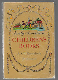 Early American Children&#039;s Books by Rosenbach, A. S. W - 1971