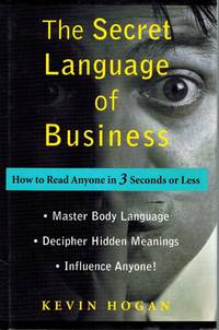 THE SECRET LANGUAGE OF BUSINESS How to Read Anyone in 3 Seconds or Less