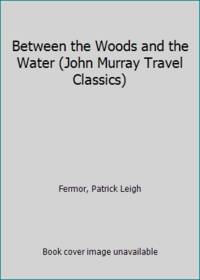 image of Between the Woods and the Water (John Murray Travel Classics)