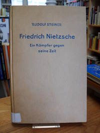 Friedrich Nietzsche - Ein KÃ¤mpfer gegen seine Zeit, by Nietzsche, Friedrich / Steiner, Rudolf - 1926