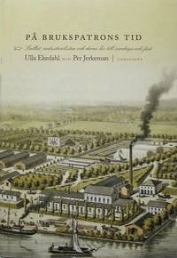 På brukspatrons tid. Snillet, industrialisten och…