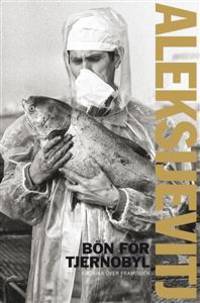 Bön för Tjernobyl. Krönika över framtiden.…