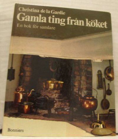 Gamla ting från köket. En bok för samlare.