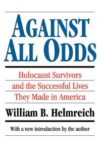 Against All Odds: Holocaust Survivors and the Successful Lives They Made in America