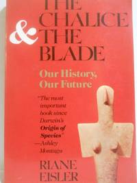 image of The Chalice and the Blade: Our History, Our Future