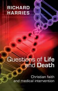 Questions of Life and Death: Christian Faith and Medical Intervention