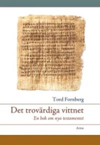 Det trovärdiga vittnet. En bok om Nya testamentet.