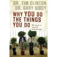 Why You Do the Things You Do Tim Clinton Sibcy