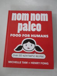 Nom Nom Paleo: Food for Humans (Volume 1)