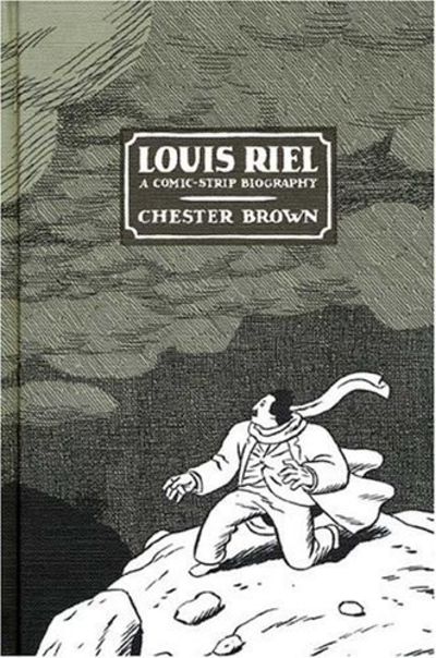 Louis Riel; A Comic-Strip Biography