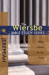 The Wiersbe Bible Study Series: Jeremiah : Taking a Stand for the Truth