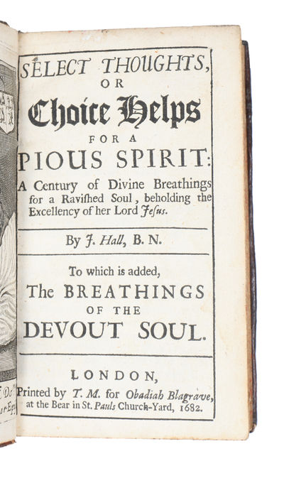 Select thoughts, or Choice helps for a pious spirit. A century of divine breathings for a ravished soul, beholding the excellency of her Lord Jesus. By J. Hall, B.N. To which is added, The breathings of the devout soul. (photo 2)