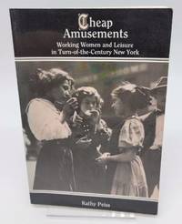 Cheap Amusements: Working Women and Leisure in Turn-of-the-Century New York
