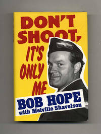 Don’t Shoot, It’s Only Me: Bob Hope's Comedy History of the United States   - 1st Edition/1st Printing