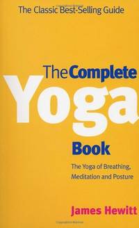 The Complete Yoga Book: The Yoga of Breathing, Posture and Meditation (A Rider book)