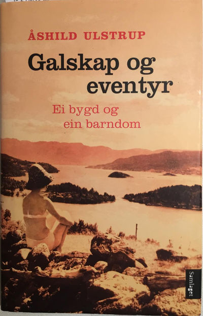 Galskap og eventyr. Ei bygd og ein barndom