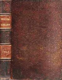 THE FRIENDS' LIBRARY: Comprising Journals, Doctrinal Treatises, and Other Writings of Members of the… by editors William & Thomas - First Edition - 1837 - from R & A Petrilla (SKU: 038923)