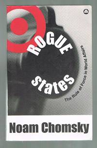 Rogue States : The Rule of Force in World Affairs